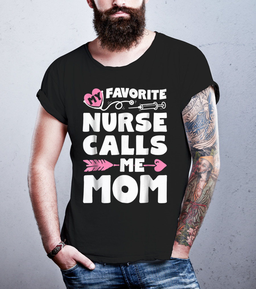 My Favorite Nurse Calls Me Mom Stethoscope Syringe Heart Arrow T-Shirt