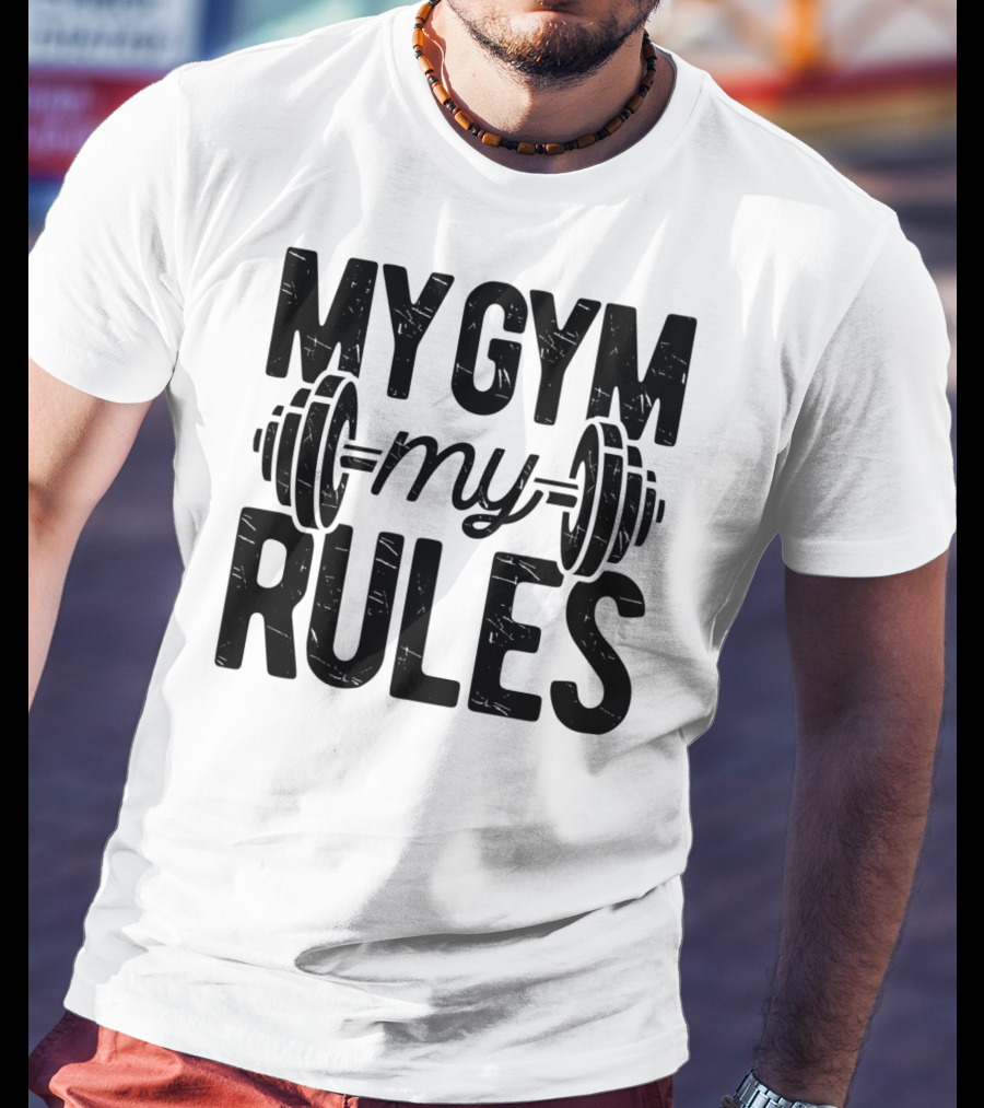 My Gym My Rules Barbell Fitness Class Teacher T-Shirt