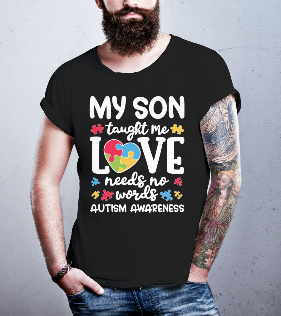 My Son Taught Me Love Needs No Words Autism Awareness Puzzle Pieces T-Shirt