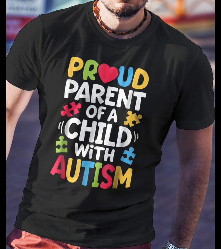 Proud Parent Of A Child With Autism Awareness Puzzle Pieces T-Shirt