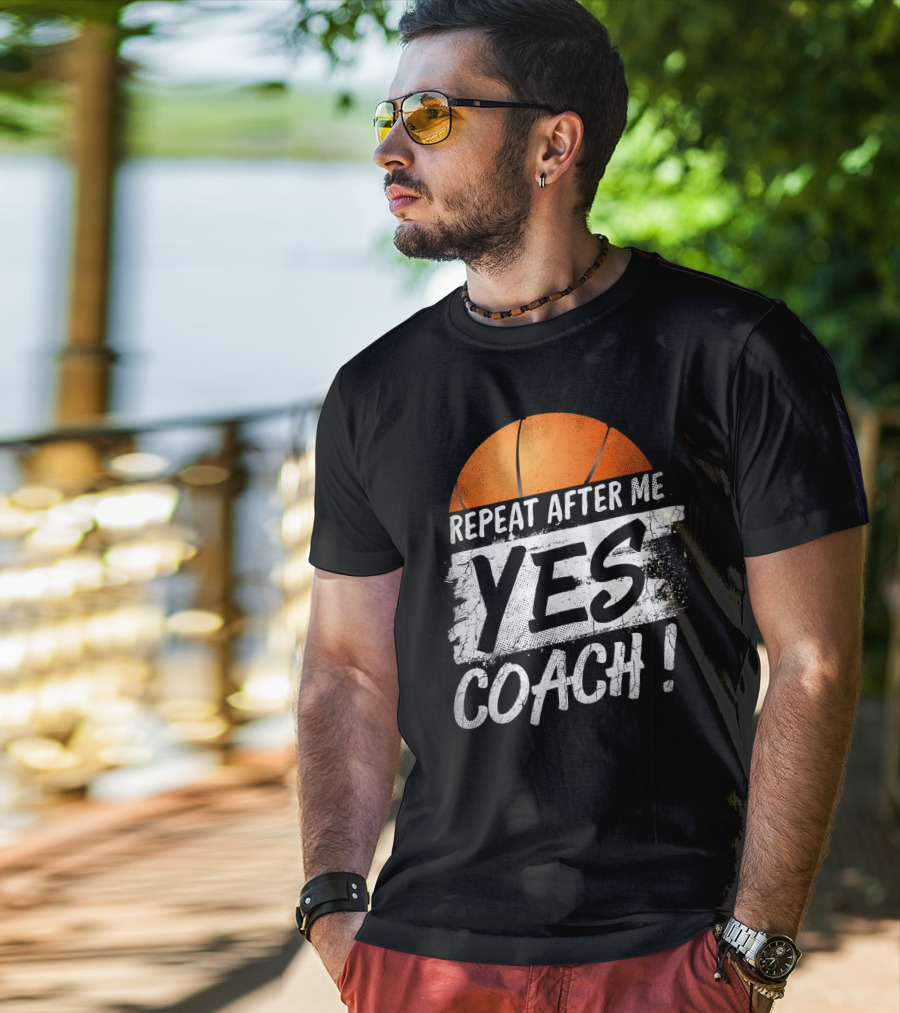 Repeat After Me Yes Coach Basketball T-Shirt