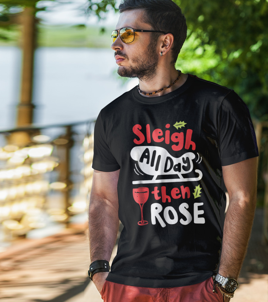 Sleigh All Day Then Rose Christmas Women Wine Festive Graphic R8 T-Shirt