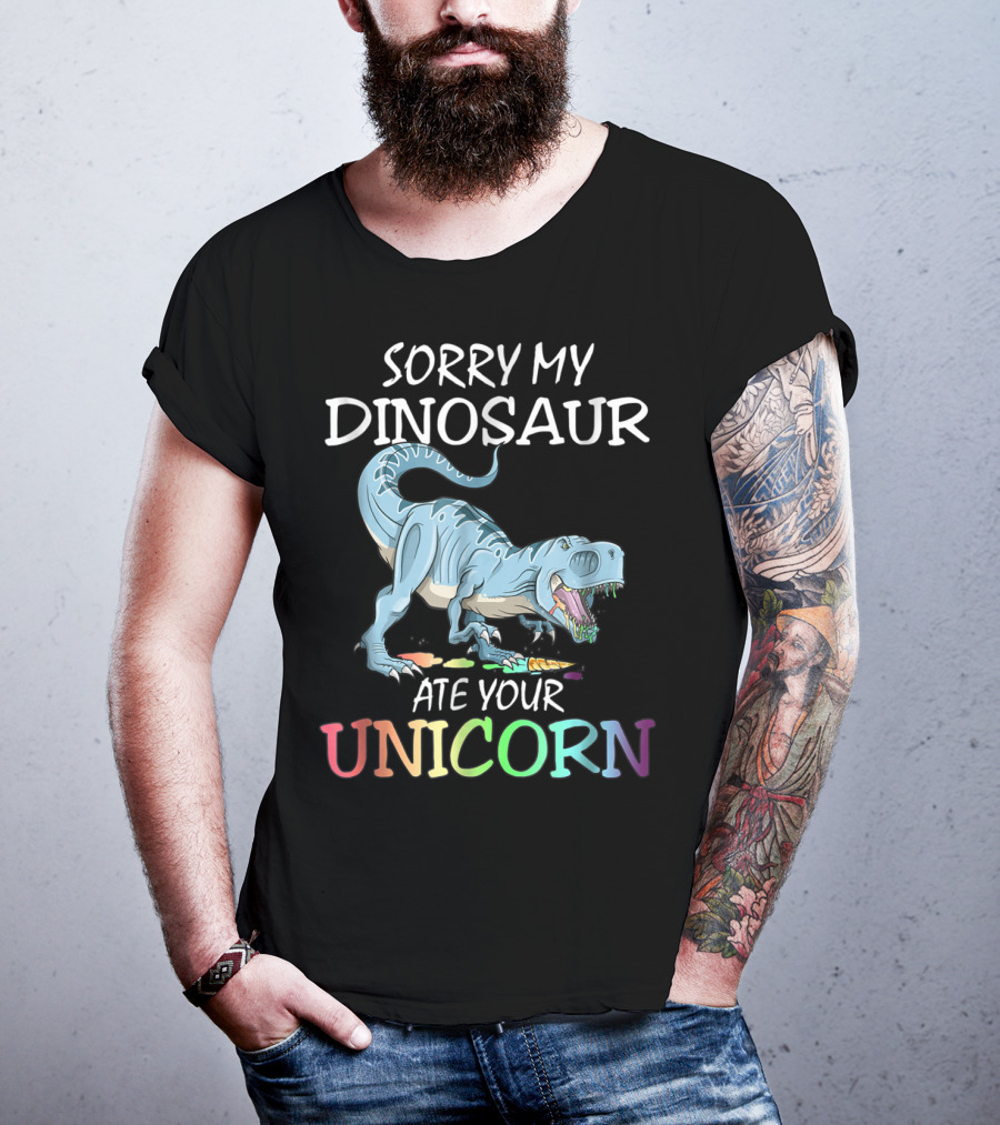 Sorry My Dinosaur Ate Your Unicorn T-Shirt