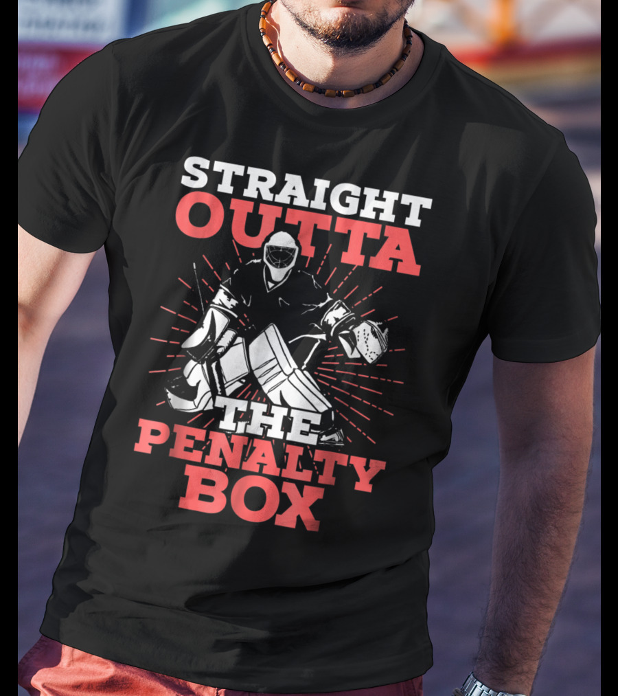 Straight Outta The Penalty Box Hockey Goalie Humor T-Shirt