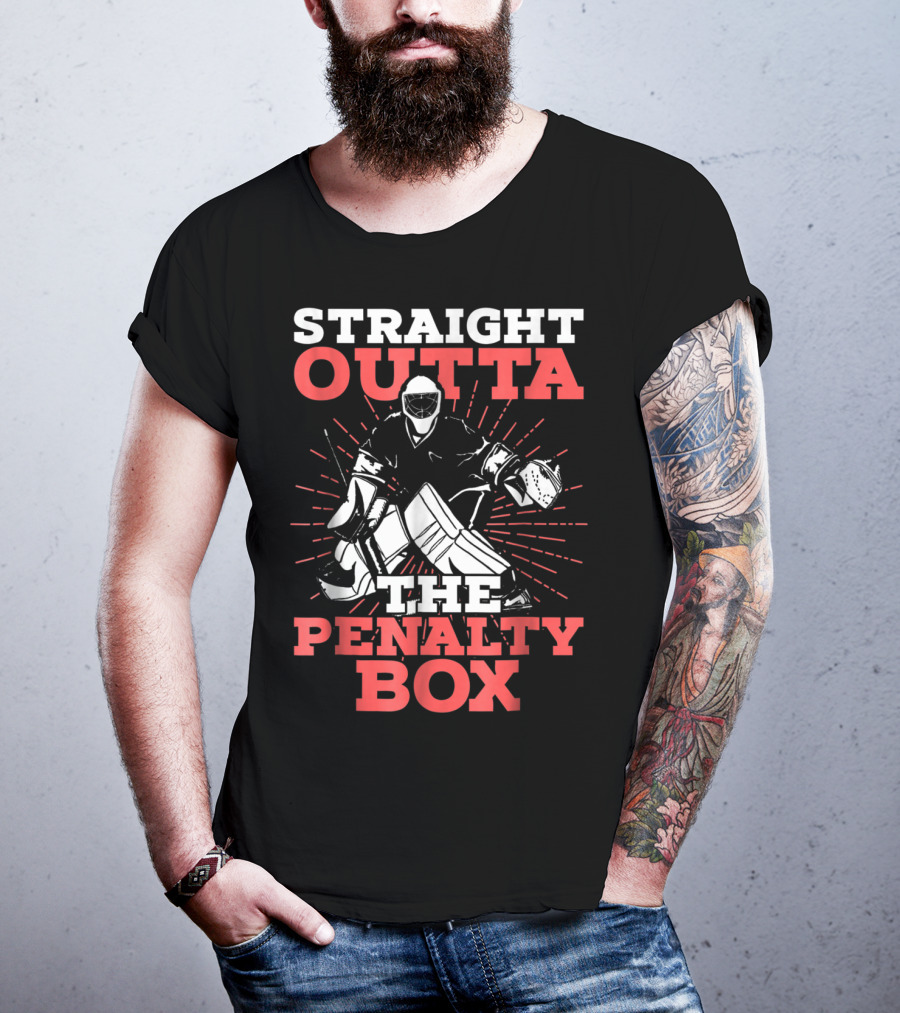 Straight Outta The Penalty Box Hockey Goalie Humor T-Shirt