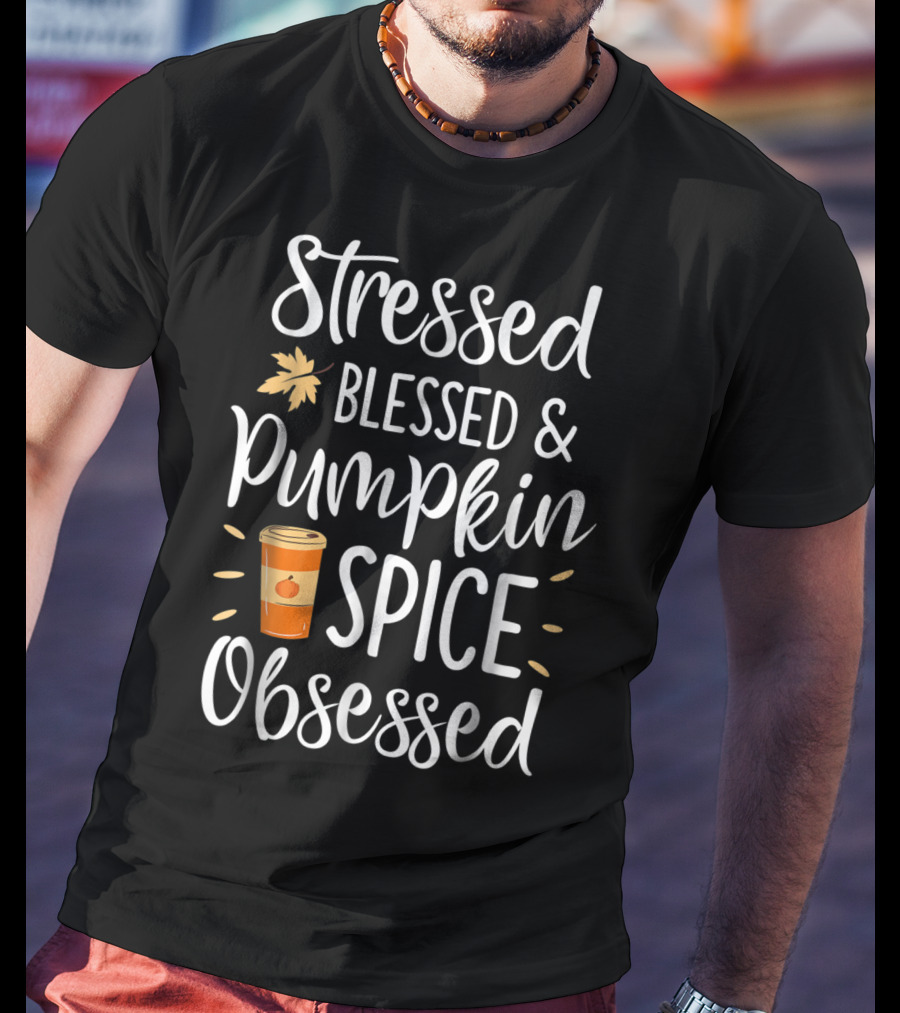 Stressed Blessed Pumpkin Spice Obsessed Thanksgiving Women T-Shirt