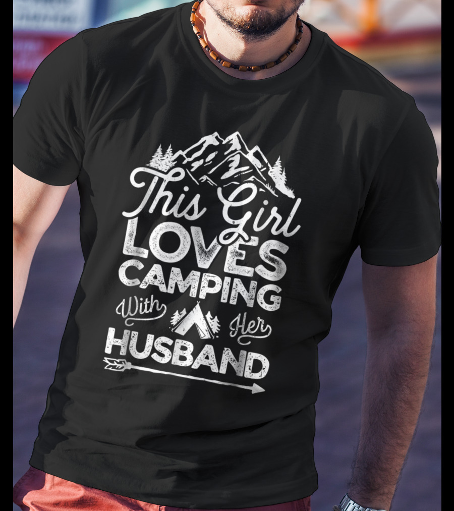 This Girl Loves Camping With Her Husband Mountains Trees Tent Arrow T-Shirt