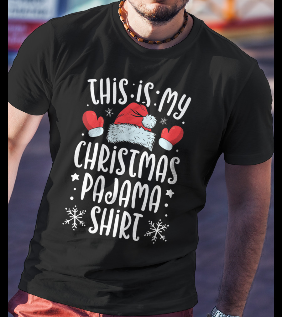 This Is My Christmas Pajama Shirt Santa Hat Mittens Snowflakes T-Shirt