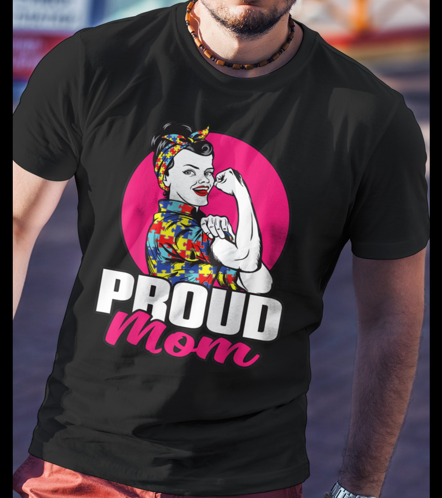 Proud Mom Autism Awareness Unbreakable T-Shirt