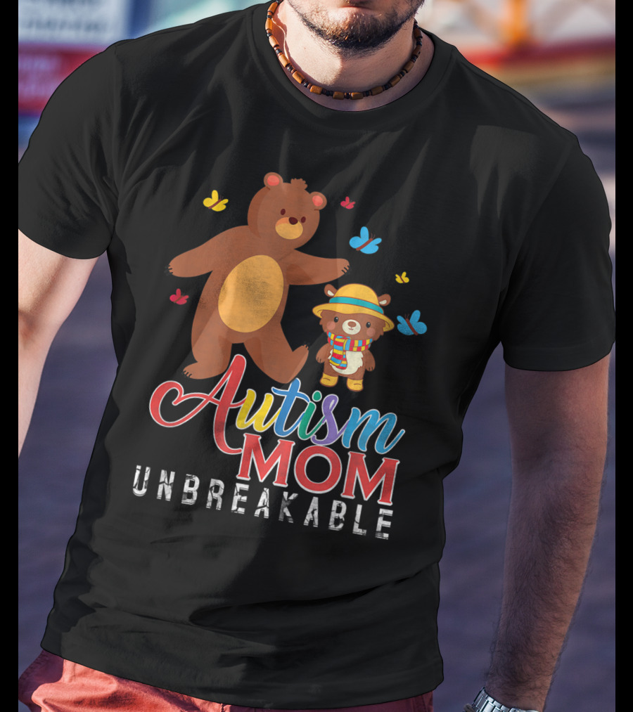 Autism Mom Unbreakable Autism Awareness Bears And Butterflies T-Shirt