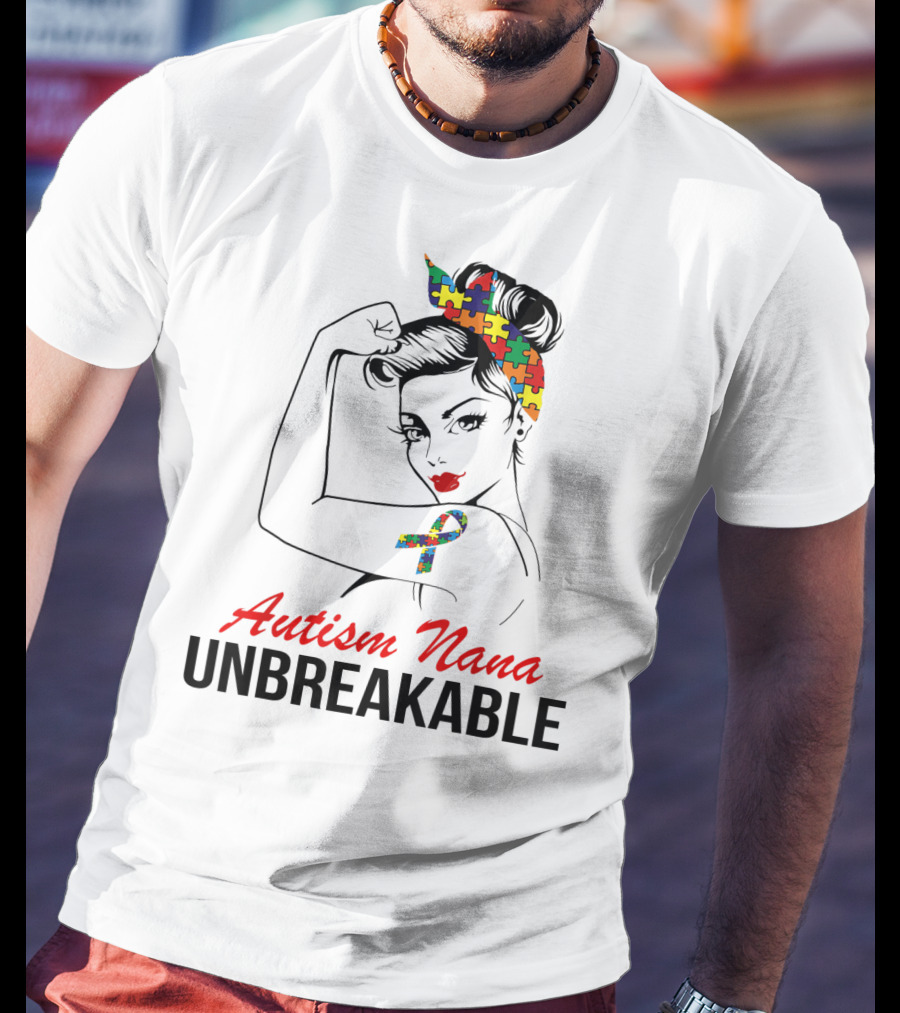 Autism Nana Unbreakable With Puzzle Ribbon And Rosie The Riveter T-Shirt