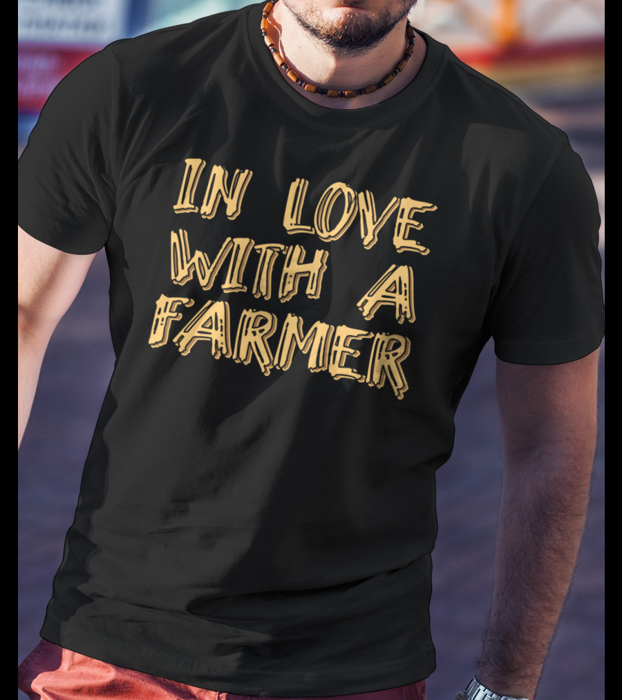 In Love With A Farmer Funny Farm Family Couple T-Shirt
