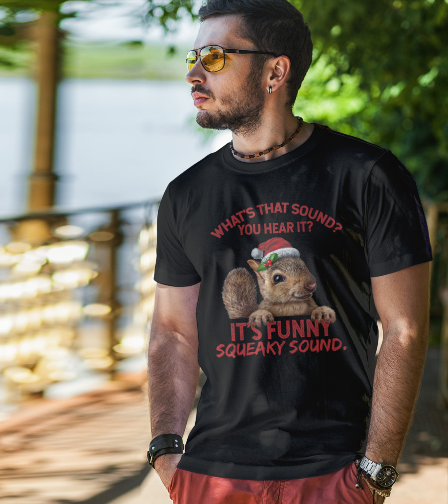 What's That Sound You Hear It It's Funny Squeaky Sound T-Shirt