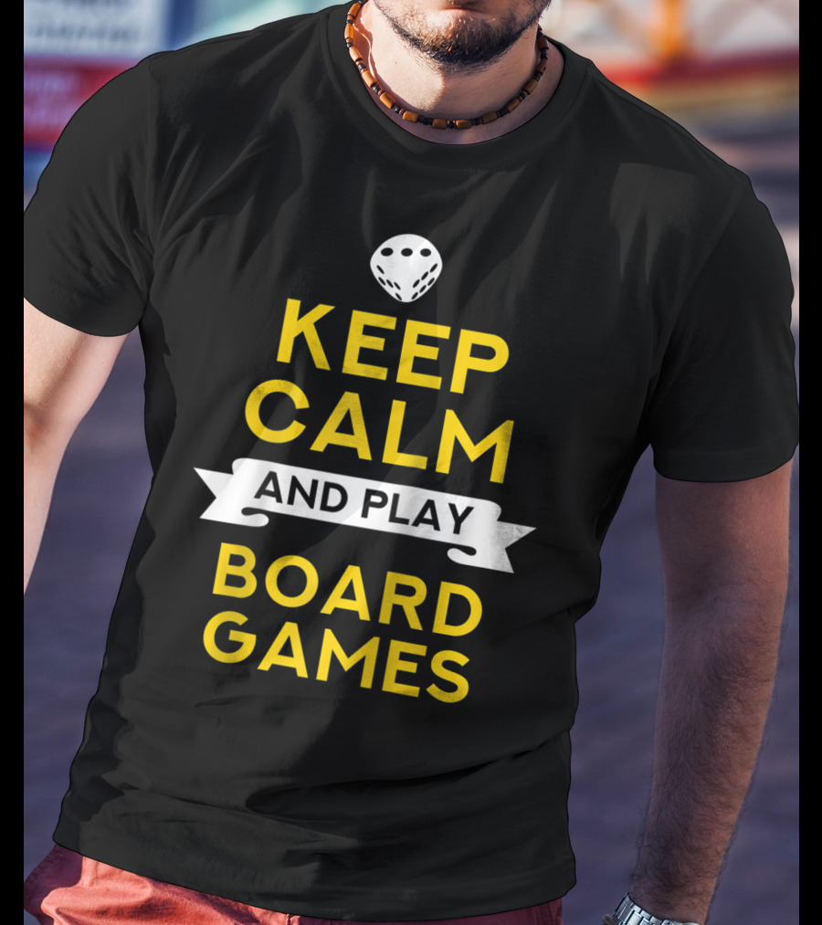 Keep Calm And Play Board Games With Dice T-Shirt