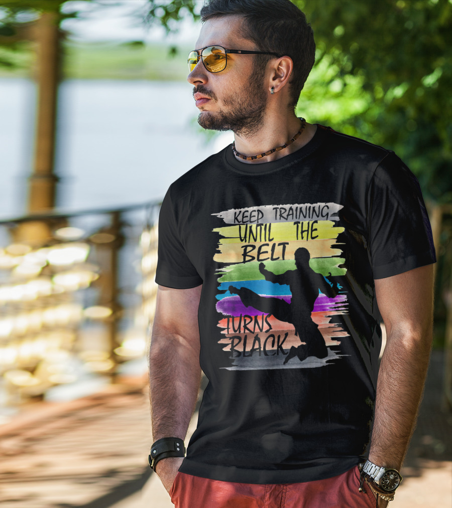 Keep Training Until The Belt Turns Black Silhouette Martial Art Kick Rainbow Stripes T-Shirt