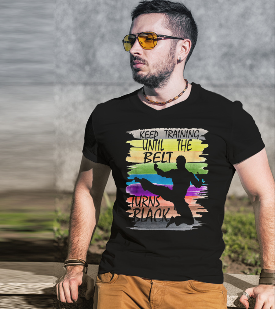 Keep Training Until The Belt Turns Black Silhouette Martial Art Kick Rainbow Stripes T-Shirt