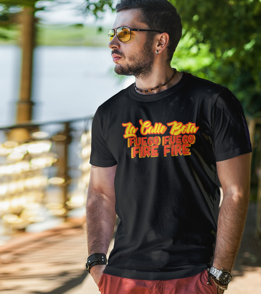 La Calle Bota Fuego Fuego Fire Fire La Romana Dembow Trap T-Shirt