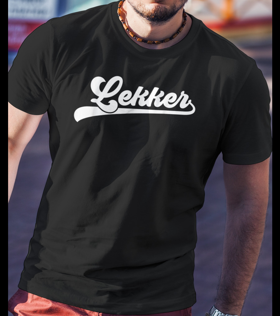 Lekker Dutch Saying Holland Netherlands T-Shirt