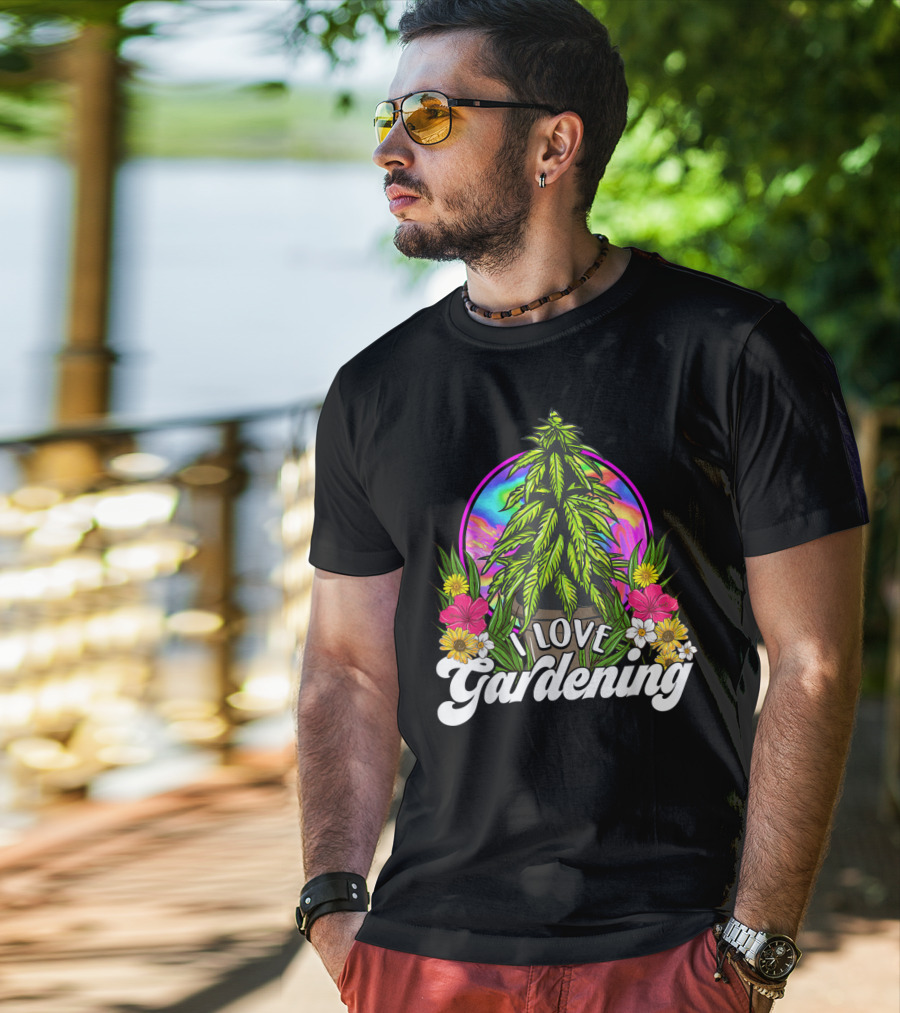 I Love Gardening Marijuana 420 Weed Cannabis T-Shirt
