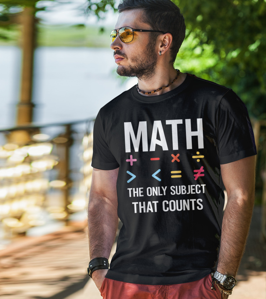 Math The Only Subject That Counts Math Teacher Symbols T-Shirt