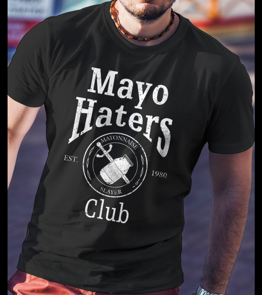 Mayo Haters Club Mayonnaise Slayer Est. 1980 T-Shirt