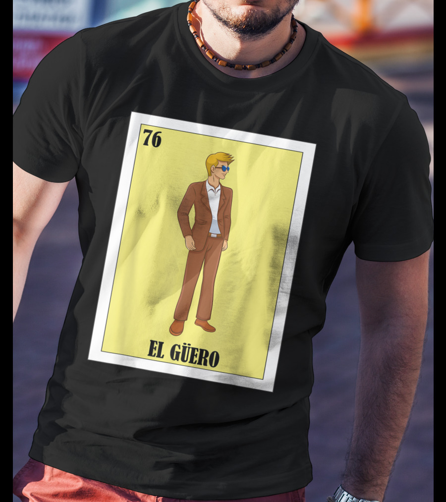76 El Güero Lotería Card Blonde Guy Spanish T-Shirt