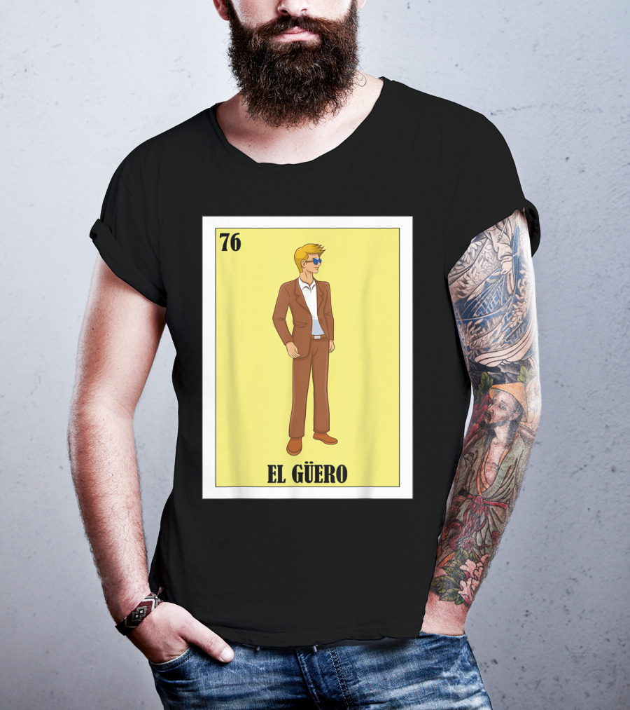 76 El Güero Lotería Card Blonde Guy Spanish T-Shirt