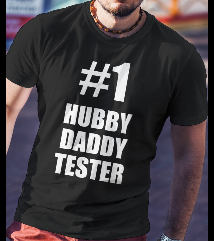 1 Hubby Daddy Tester For Husband And Father T-Shirt