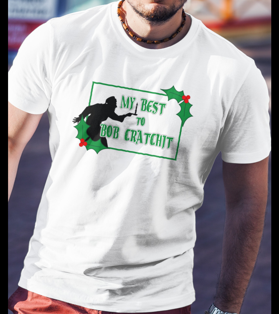 My Best To Bob Cratchit Silhouette With Holly T-Shirt