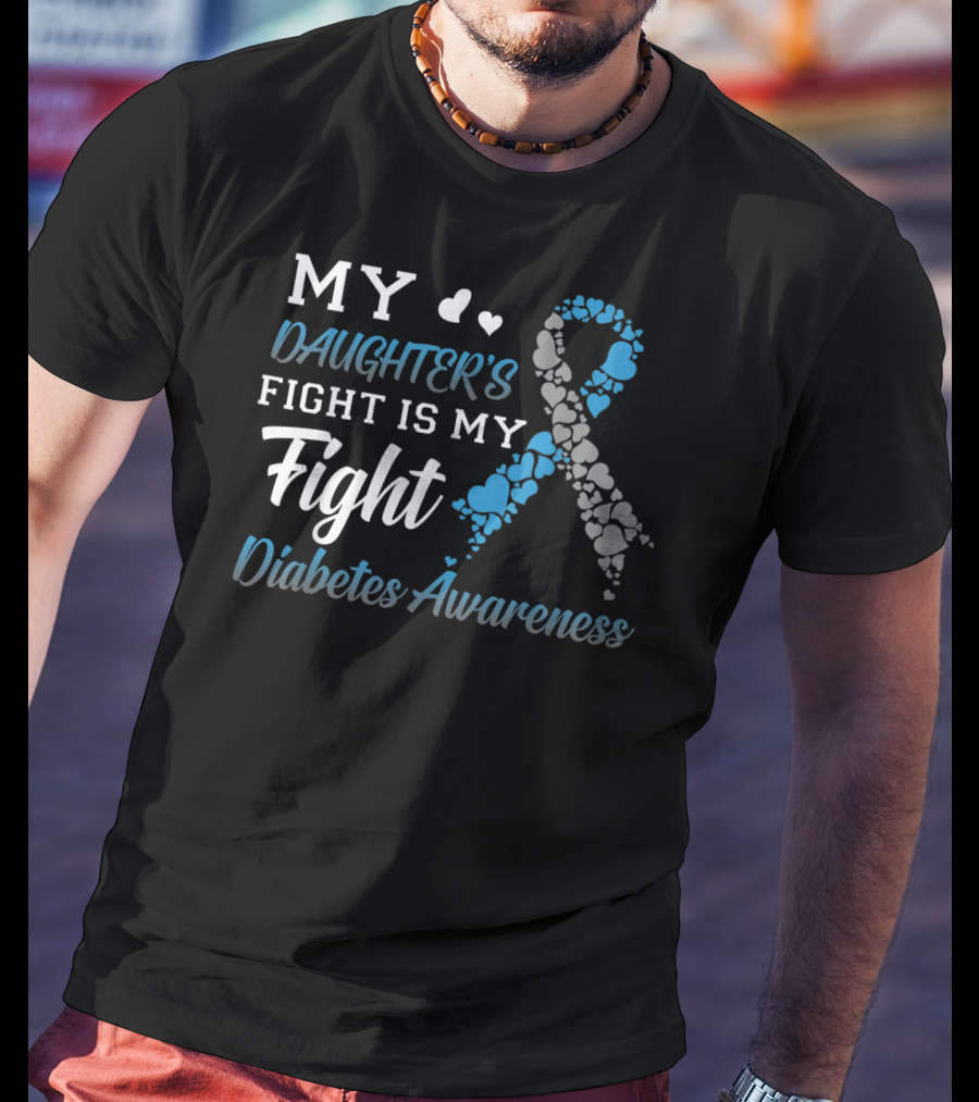 My Daughter's Fight Is My Fight Diabetes Awareness T-Shirt