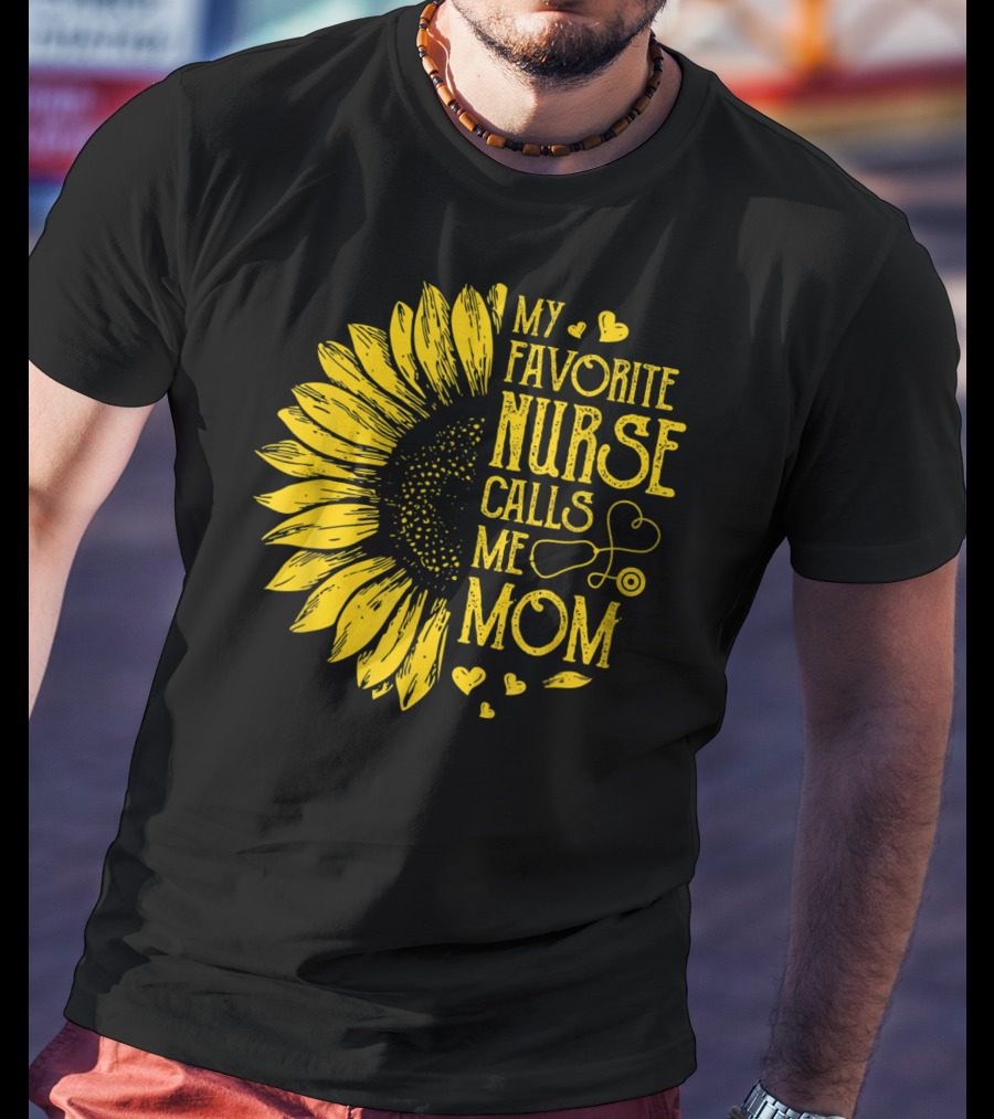 My Favorite Nurse Calls Me Mom Sunflower Heart T-Shirt