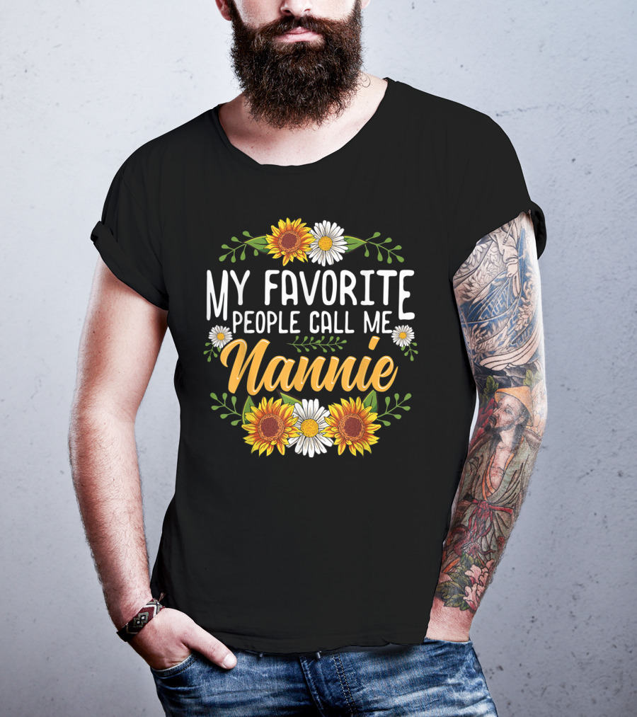My Favorite People Call Me Nannie Sunflower And Daisy Floral T-Shirt
