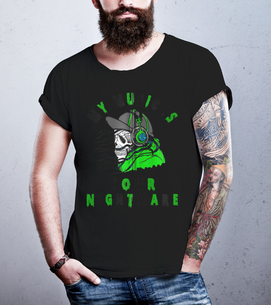 My Music Is Your Nightmare Skull DJ With Cap Headphones T-Shirt