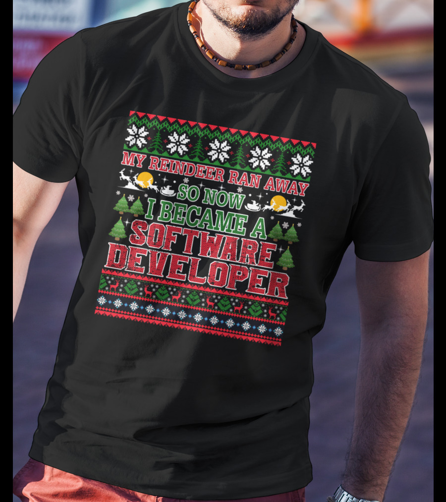 My Reindeer Ran Away So Now I Became A Software Developer T-Shirt