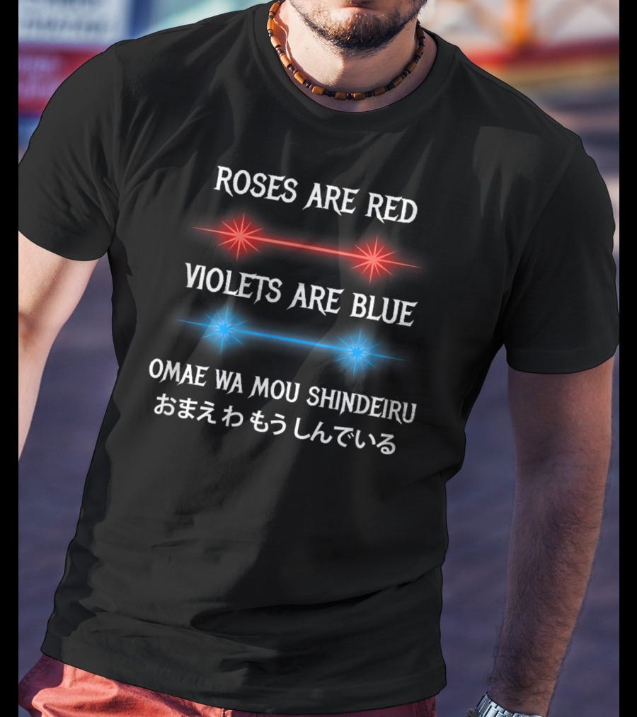 Roses Are Red Violets Are Blue Omae Wa Mou Shindeiru T-Shirt
