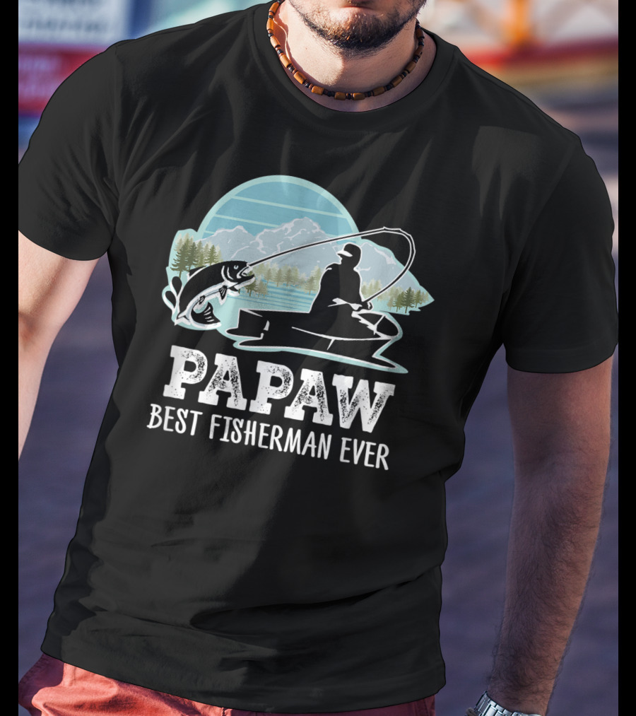 Papaw Best Fisherman Ever Fishing Grandpa T-Shirt
