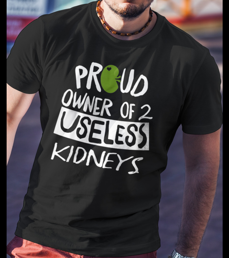 Proud Owner Of Green Heart Useless Kidneys Electric T-Shirt
