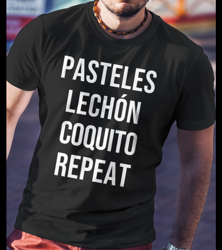 Pasteles Lechón Coquito Repeat Puerto Rican Food Boricua Pride Funny Foodie T-Shirt