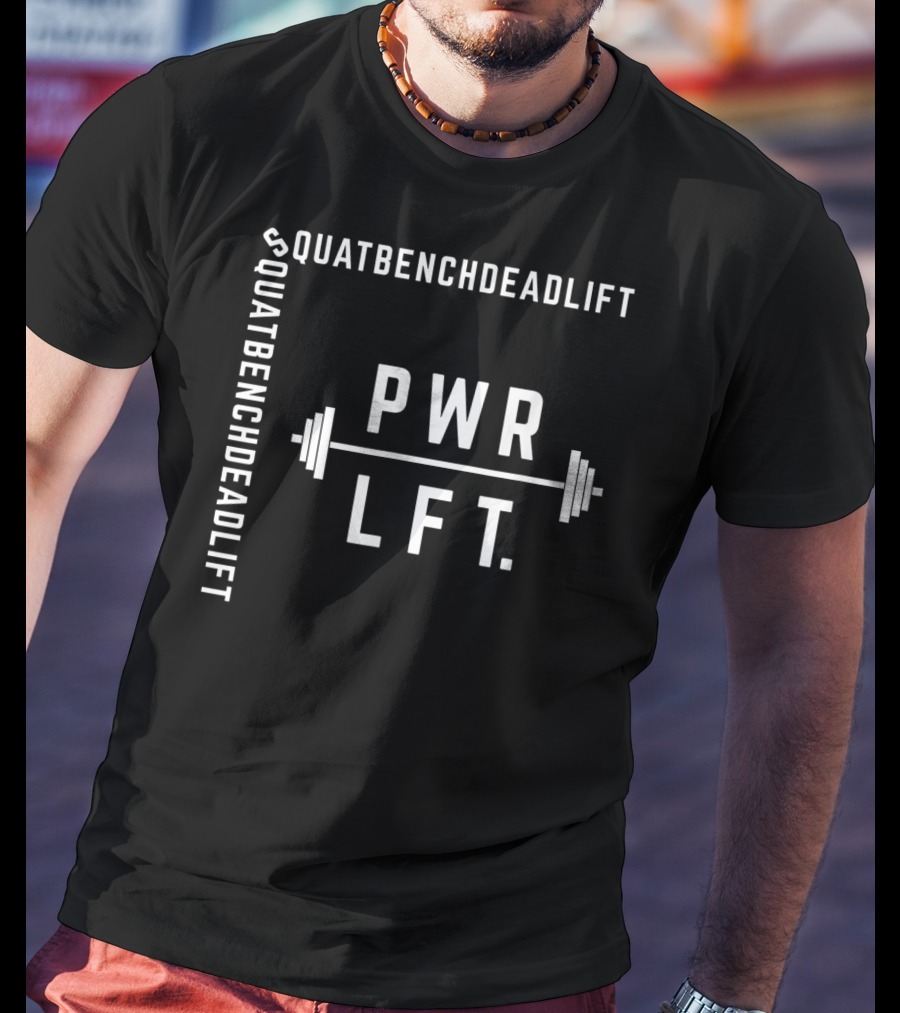 Pwrlft Squatbenchdeadlift Gym Workout Strengthtraining T-Shirt