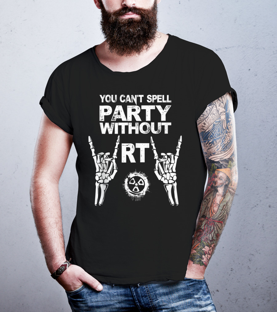 You Can't Spell Party Without RT Radiology Technologist Xray Graduation Party T-Shirt
