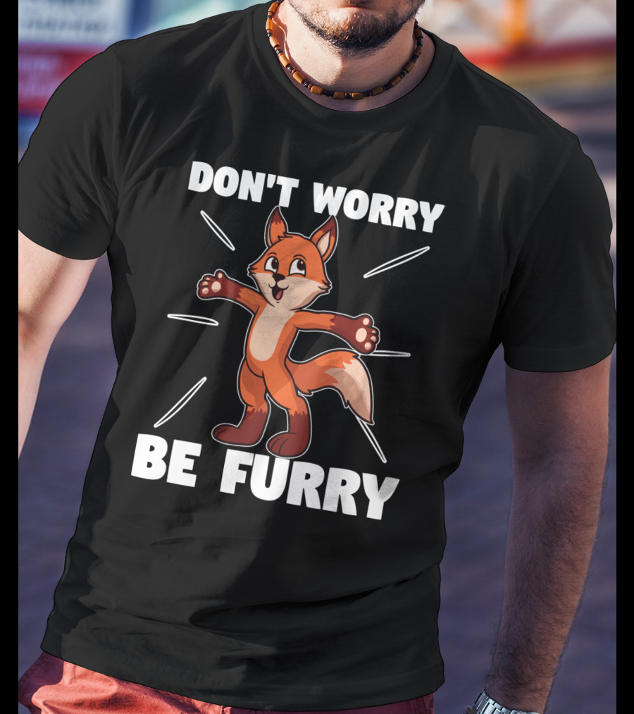 DON'T WORRY BE FURRY Red Fox Furry Fursona Ears Tails T-Shirt