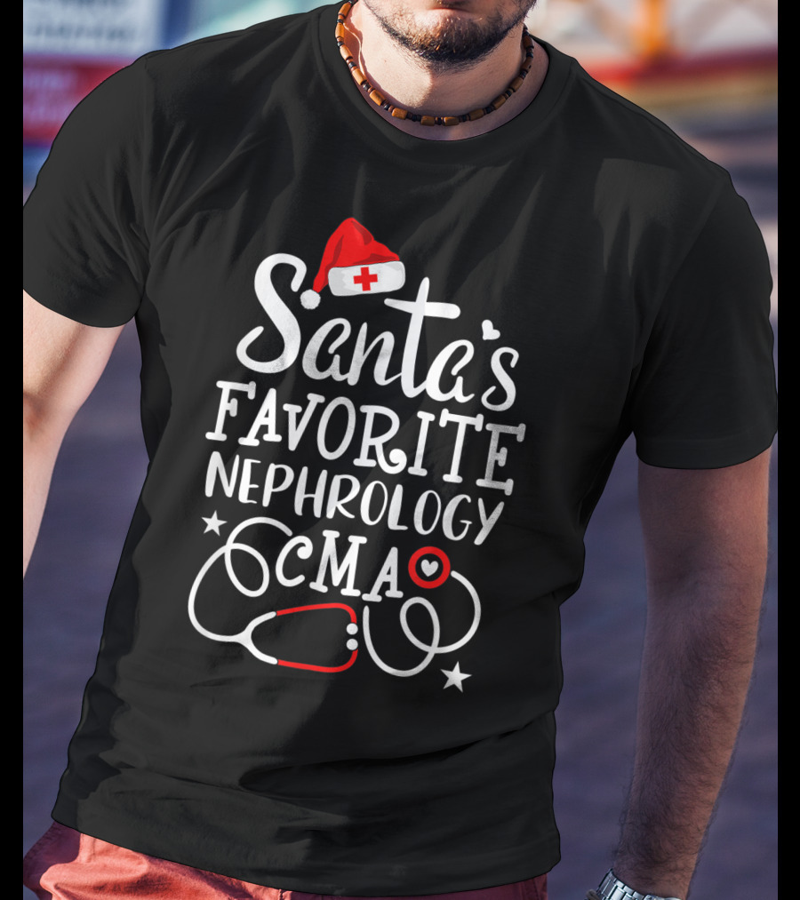 Santa's Favorite Nephrology CMA Medical Stethoscope And Christmas Hat T-Shirt