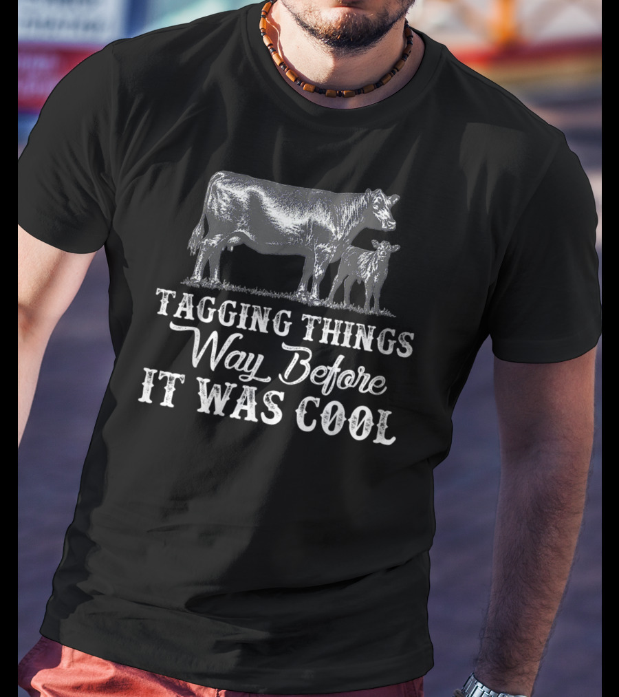 Cow Tagging Things Way Before It Was Cool T-Shirt