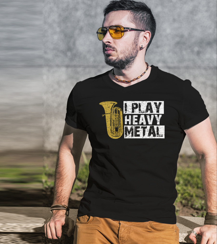 Tuba I Play Heavy Metal T-Shirt