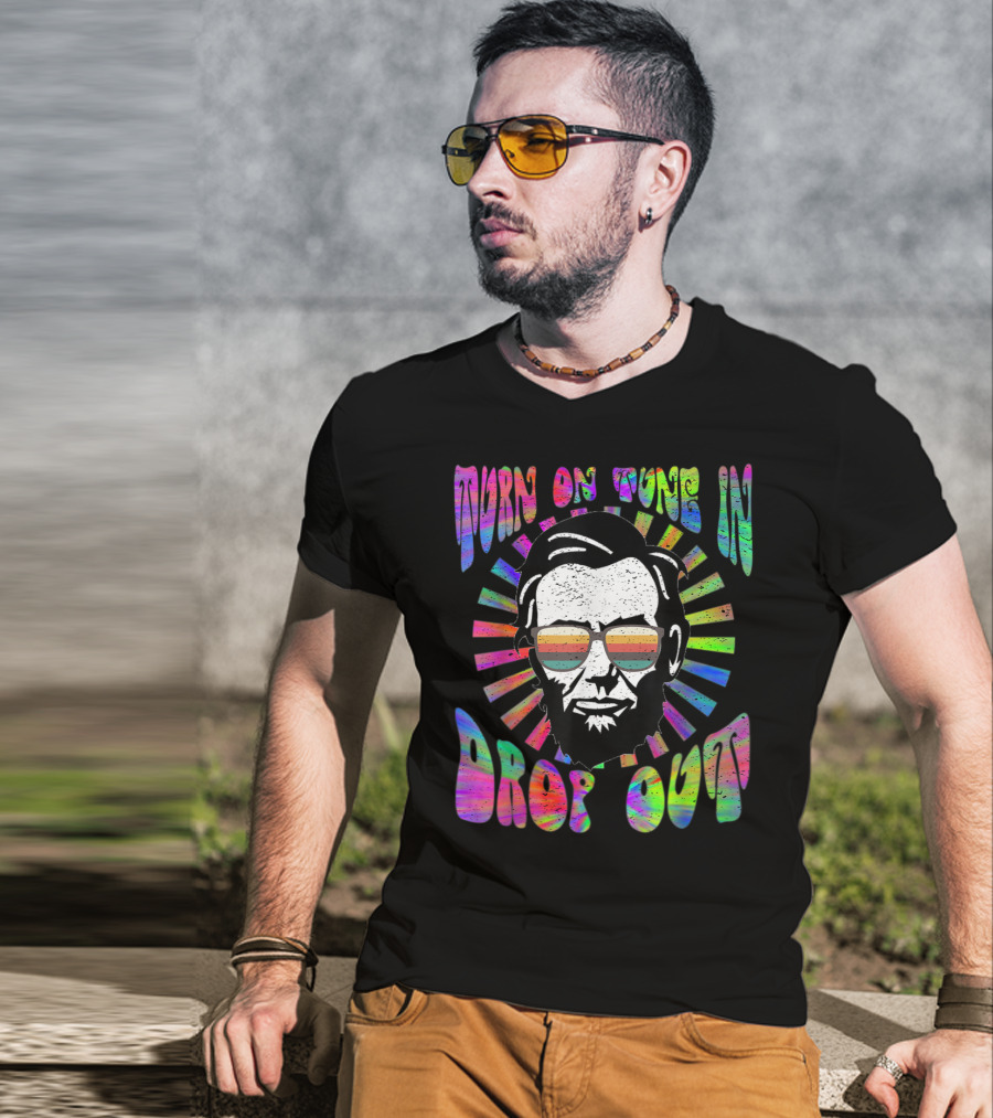 Turn On Tune In Drop Out Tie Dye EDM House Lincoln Psychedelic Sunglasses T-Shirt