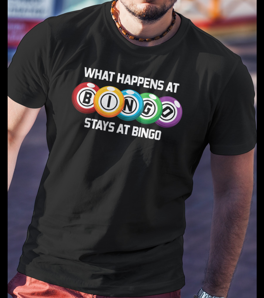 What Happens At Bingo Stays At Bingo Bingo Balls Colorful Display T-Shirt