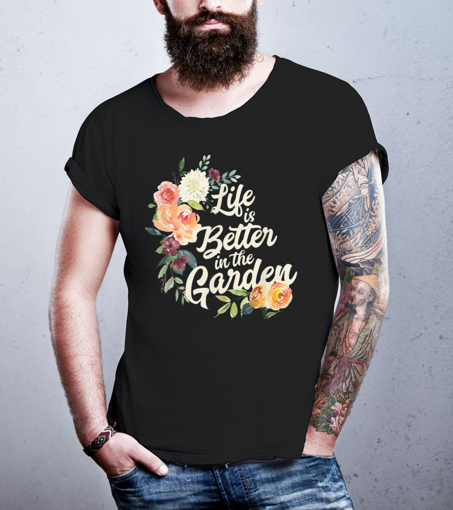 Life Is Better In The Garden Floral T-Shirt