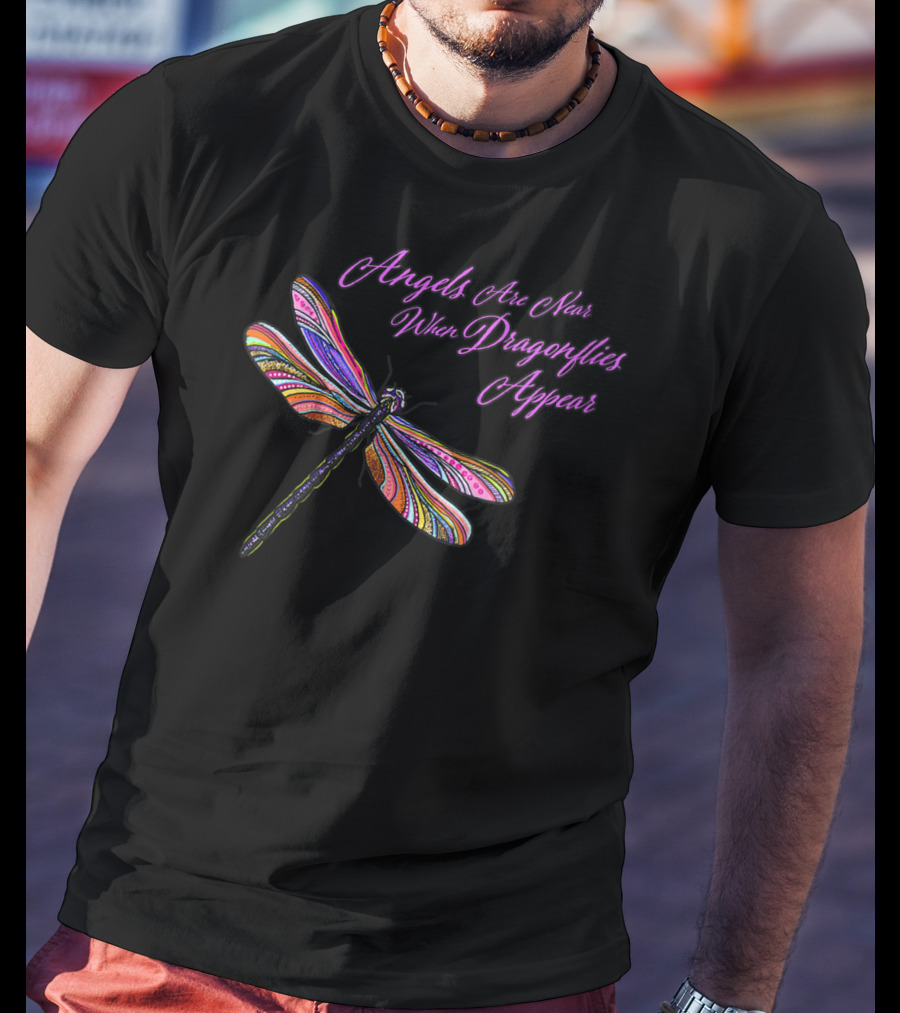Angels Are Near When Dragonflies Appear Vibrant Colorful Winged T-Shirt