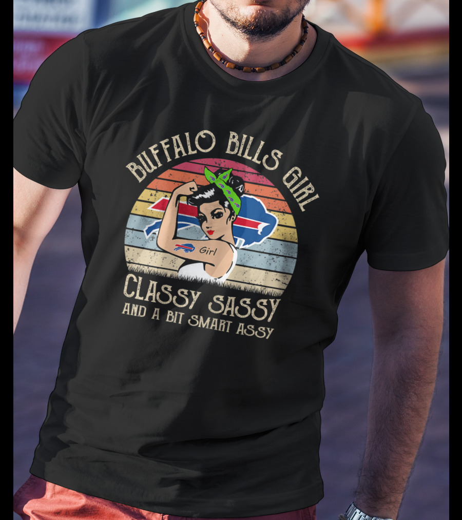 Buffalo Bills Girl Classy Sassy And A Bit Smart Assy T-Shirt