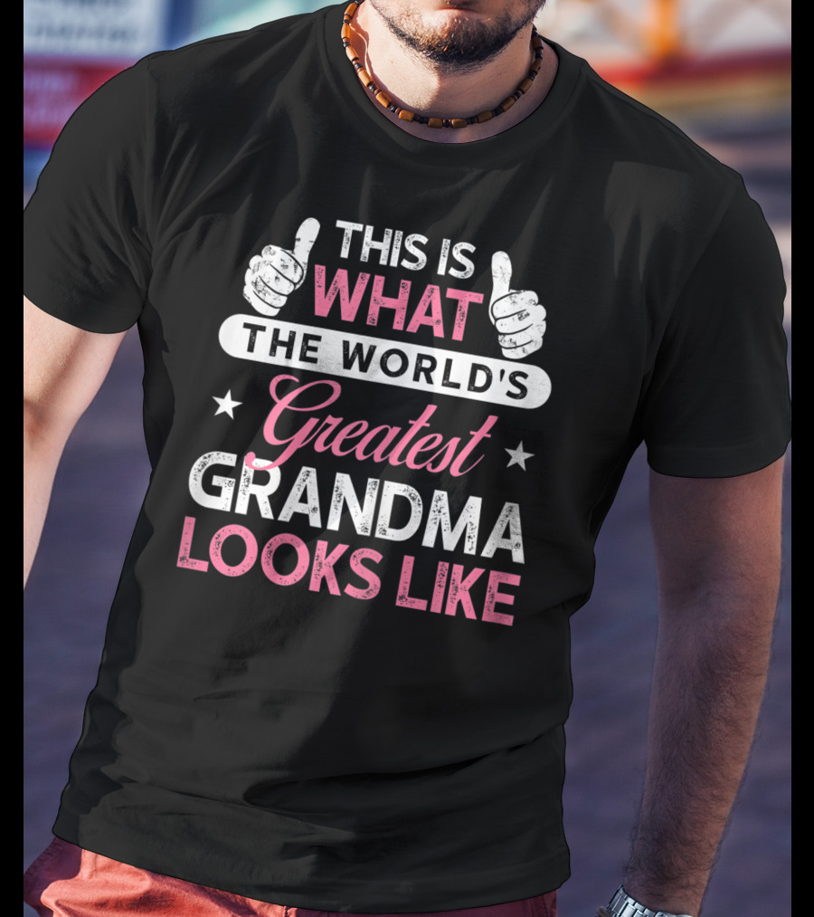 This Is What The World's Greatest Grandma Looks Like T-Shirt